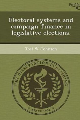 Cover of Electoral Systems and Campaign Finance in Legislative Elections