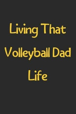 Cover of Living That Volleyball Dad Life