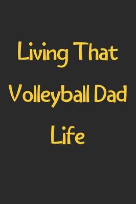 Book cover for Living That Volleyball Dad Life