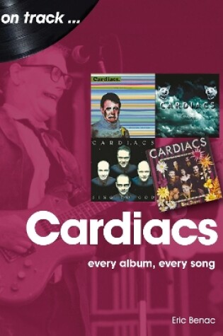 Cover of The Cardiacs: Every Album, Every Song