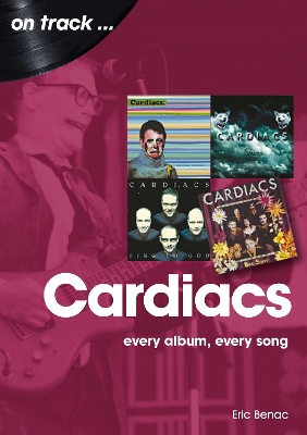 Cover of The Cardiacs: Every Album, Every Song