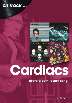 Book cover for The Cardiacs: Every Album, Every Song