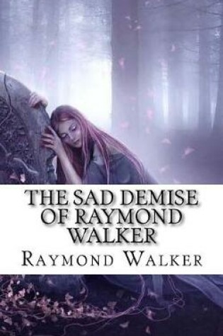 Cover of The Sad Demise of Raymond Walker