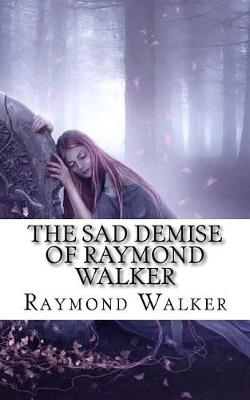 Book cover for The Sad Demise of Raymond Walker