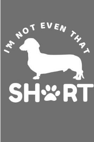 Cover of I'm Not Even That Short