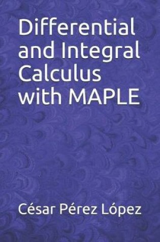 Cover of Differential and Integral Calculus with MAPLE