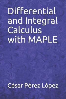 Book cover for Differential and Integral Calculus with MAPLE
