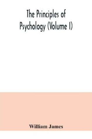 Cover of The principles of psychology (Volume I)