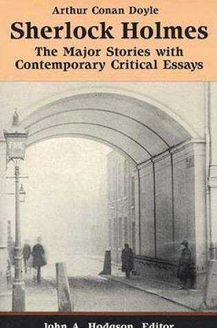 Cover of Sherlock Holmes:The Major Stories with Contemporary Critical Essays