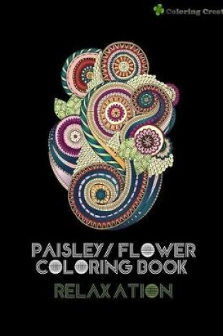 Cover of Paisley/ Flower Coloring Book Relaxation