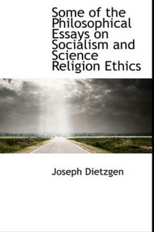 Cover of Some of the Philosophical Essays on Socialism and Science Religion Ethics