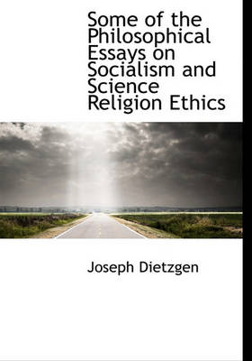 Book cover for Some of the Philosophical Essays on Socialism and Science Religion Ethics