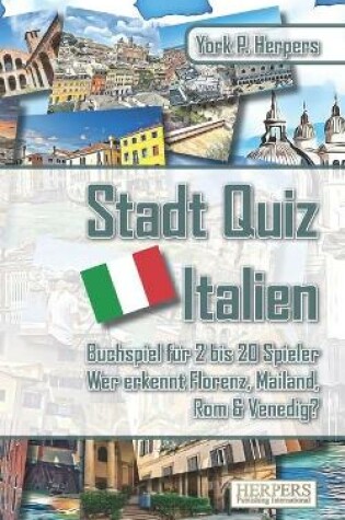 Cover of Stadt Quiz Italien - Buchspiel für 2 bis 20 Spieler - Wer erkennt Florenz, Mailand, Rom & Venedig?