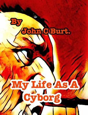 Book cover for My Life As A Cyborg.