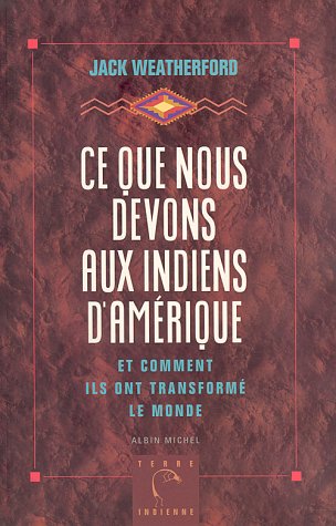 Cover of Ce Que Nous Devons Aux Indiens D'Amerique Et Comment Ils Ont Transforme Le Monde