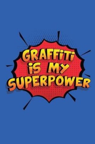 Cover of Graffiti Is My Superpower