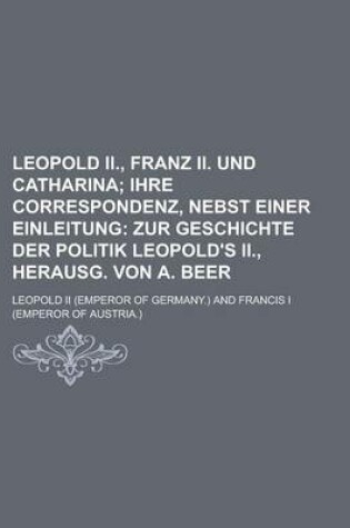 Cover of Leopold II., Franz II. Und Catharina