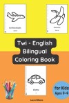 Book cover for Twi - English Bilingual Coloring Book for Kids Ages 3 - 6