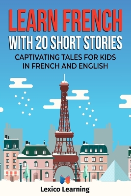 Book cover for Learn French With 20 Short Stories - Captivating Tales for Kids in French and English