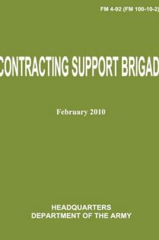 Cover of Contracting Support Brigade (FM 4-92 / FM 100-10-2)