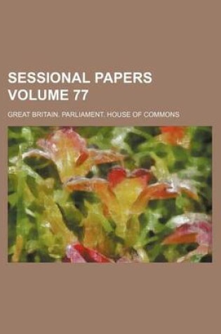 Cover of Sessional Papers Volume 77