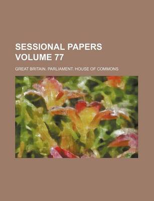 Book cover for Sessional Papers Volume 77