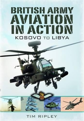 Book cover for British Army Aviation in Action: Kosovo to Helmand