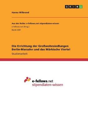 Book cover for Die Errichtung der Grosswohnsiedlungen Berlin-Marzahn und das Markische Viertel