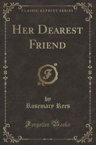 Cover of Her Dearest Friend (Classic Reprint)
