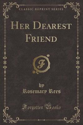 Book cover for Her Dearest Friend (Classic Reprint)