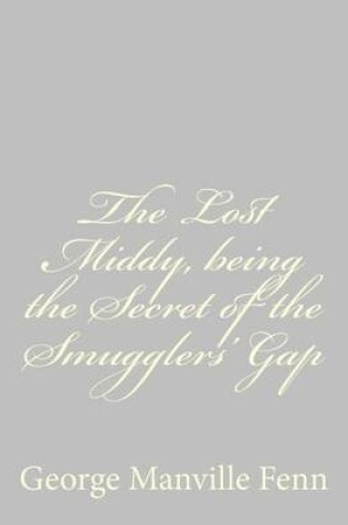 Cover of The Lost Middy, being the Secret of the Smugglers' Gap