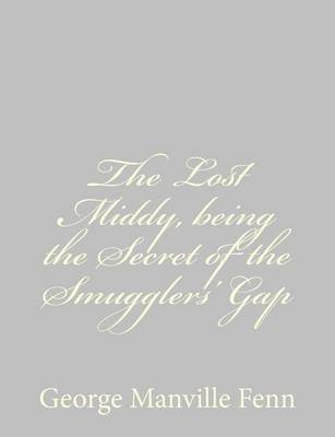 Book cover for The Lost Middy, being the Secret of the Smugglers' Gap