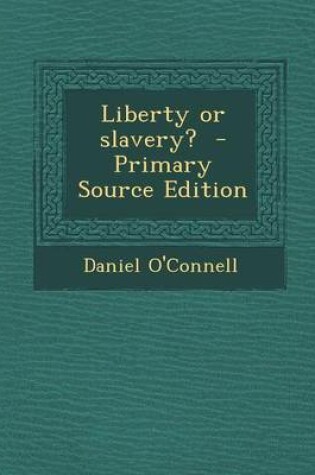 Cover of Liberty or Slavery? - Primary Source Edition