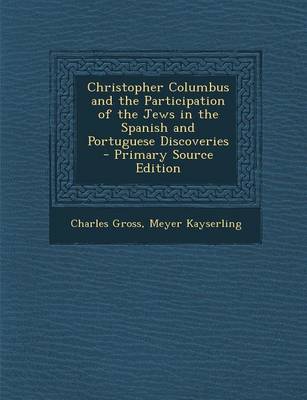 Book cover for Christopher Columbus and the Participation of the Jews in the Spanish and Portuguese Discoveries - Primary Source Edition