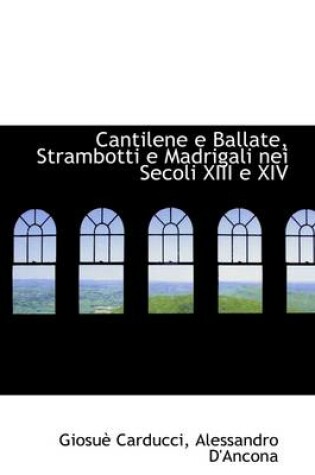 Cover of Cantilene E Ballate, Strambotti E Madrigali Nei Secoli XIII E XIV