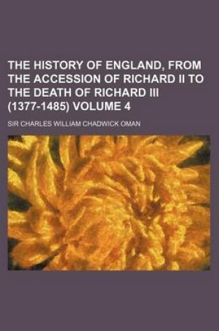 Cover of The History of England, from the Accession of Richard II to the Death of Richard III (1377-1485) Volume 4