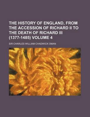 Book cover for The History of England, from the Accession of Richard II to the Death of Richard III (1377-1485) Volume 4