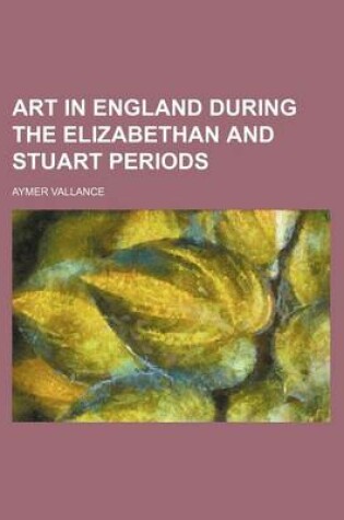 Cover of Art in England During the Elizabethan and Stuart Periods