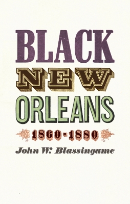 Book cover for Black New Orleans, 1860-1880