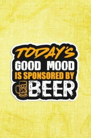 Cover of Today's Good Mood Is Sponsored By Beer