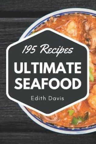 Cover of 195 Ultimate Seafood Recipes