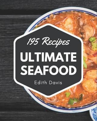Book cover for 195 Ultimate Seafood Recipes