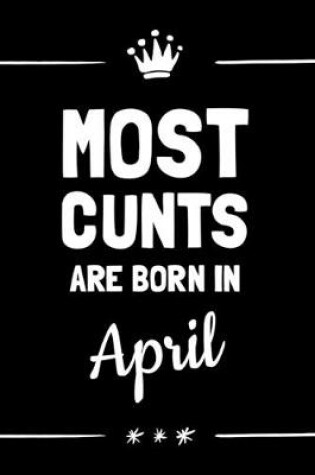 Cover of Most Cunts Are Born In April