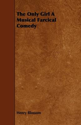 Book cover for The Only Girl A Musical Farcical Comedy