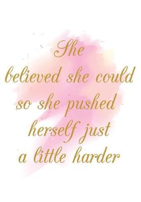 Book cover for She Believed She Could So She Pushed Herself Just A Little Harder