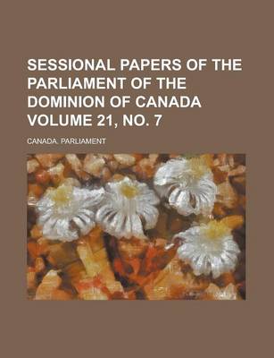 Book cover for Sessional Papers of the Parliament of the Dominion of Canada Volume 21, No. 7