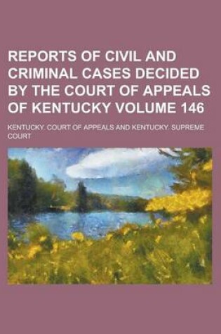 Cover of Reports of Civil and Criminal Cases Decided by the Court of Appeals of Kentucky Volume 146