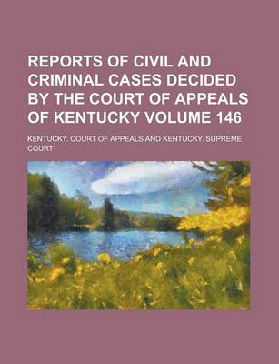 Book cover for Reports of Civil and Criminal Cases Decided by the Court of Appeals of Kentucky Volume 146