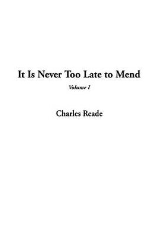 Cover of It Is Never Too Late to Mend, V1