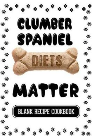 Cover of Clumber Spaniel Diets Matter